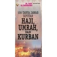 100 Tanya Jawab Seputar Haji, Umrah, dan Kurban