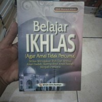 Belajar Ikhlas (Agar Amal Tidak Percuma)