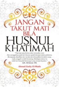 Jangan Takut Mati Bila Husnul Khatimah