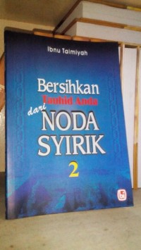 Bersihkan Tauhid Anda dari Noda Syirik