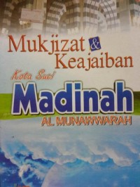 Mukjizat & Keajaiban Kota Suci Madinah Al-Munawwarah