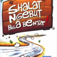 Shalat Ngebut Bisa Benjut!